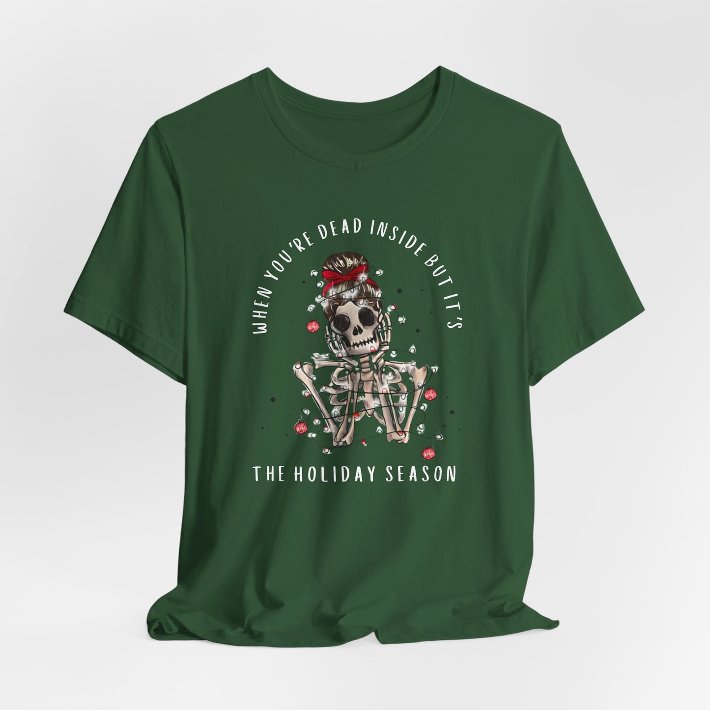 when you're dead inside but it's the holiday season - skeleton - Unisex Jersey Short Sleeve Tee