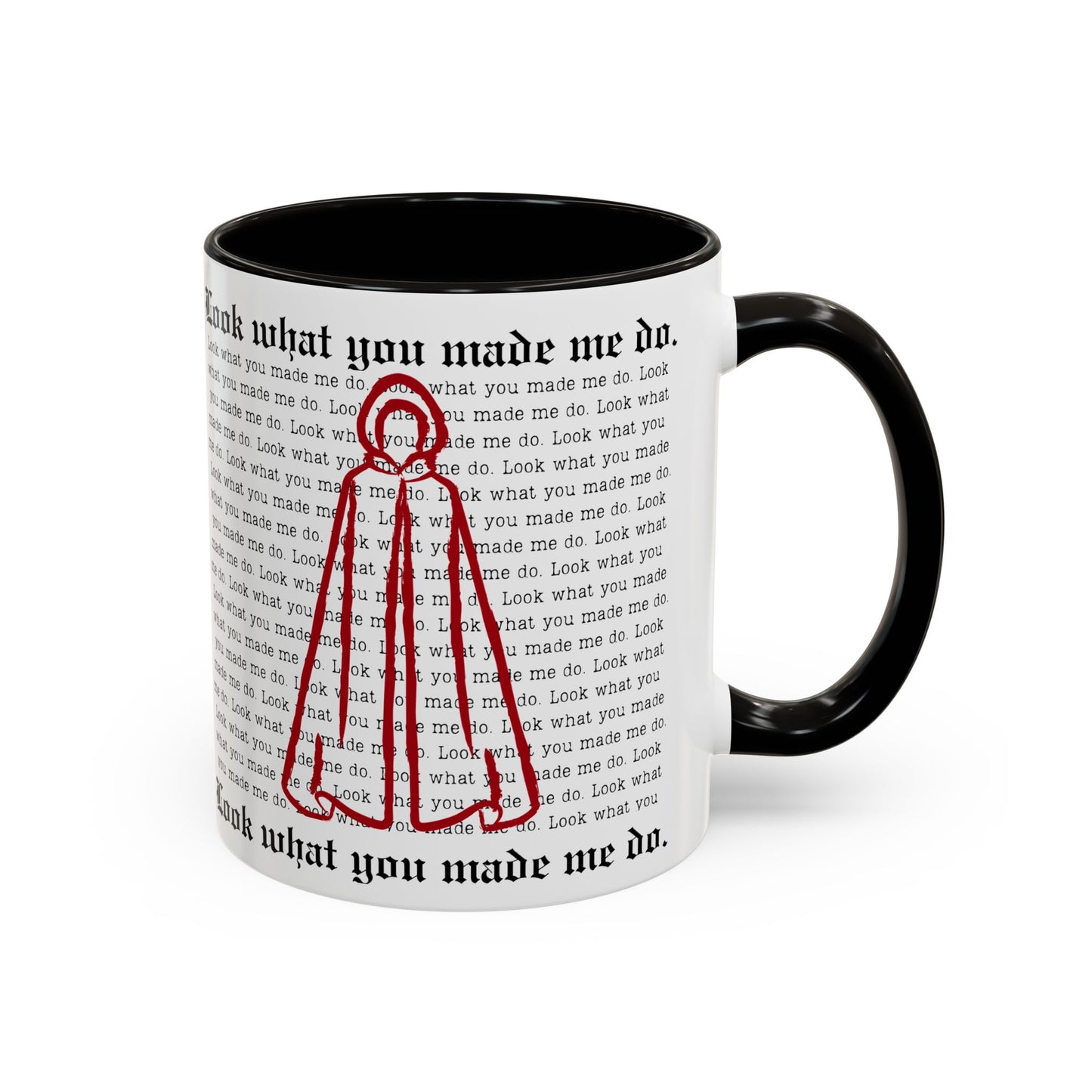 Look What You Made Me Do - REP TV, Handmaid's Tale - Colorful Ceramic Mugs, Coffee Cups, Unique Gift