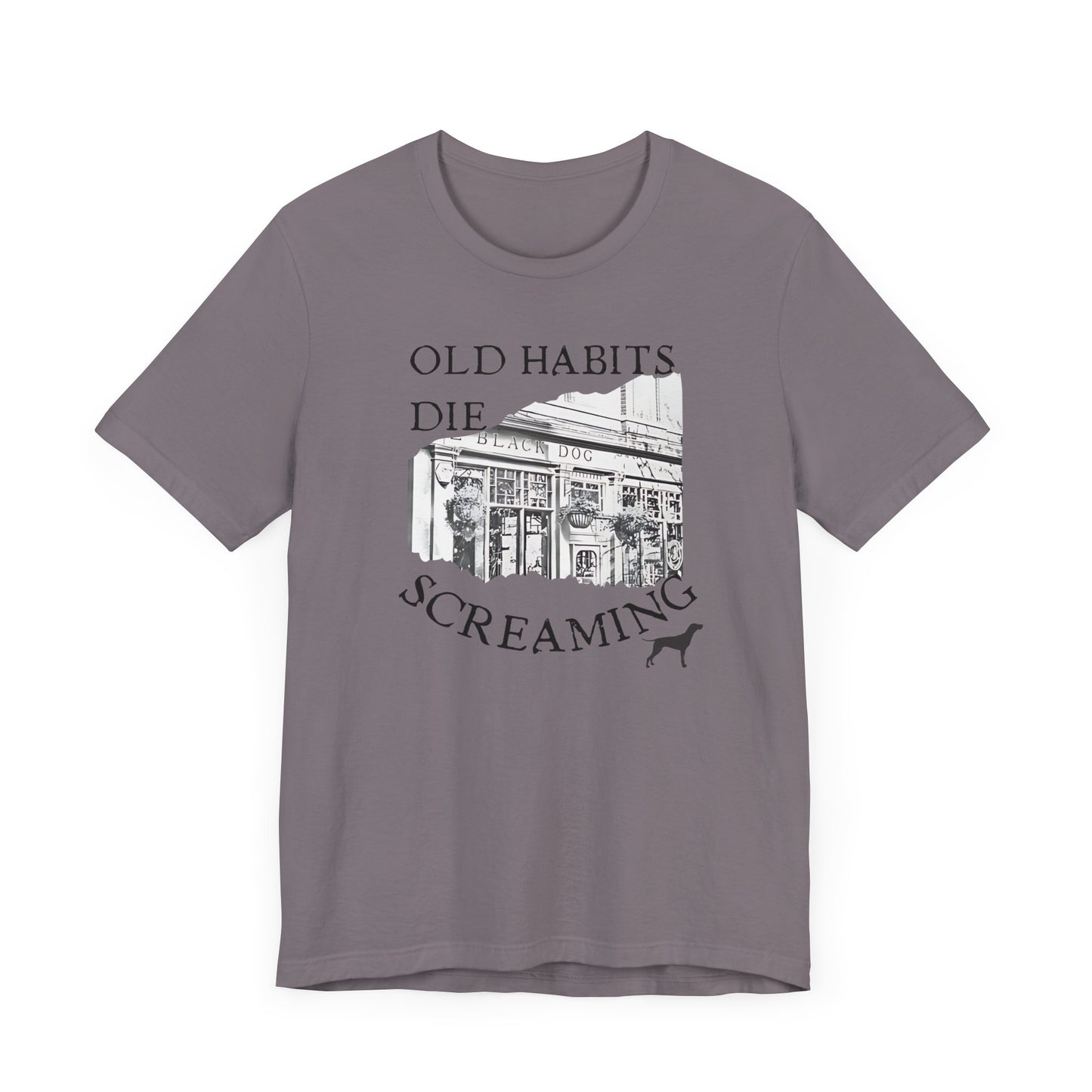 Old Habits Die Screaming - Bar and Dog - Unisex Jersey Short Sleeve Tee