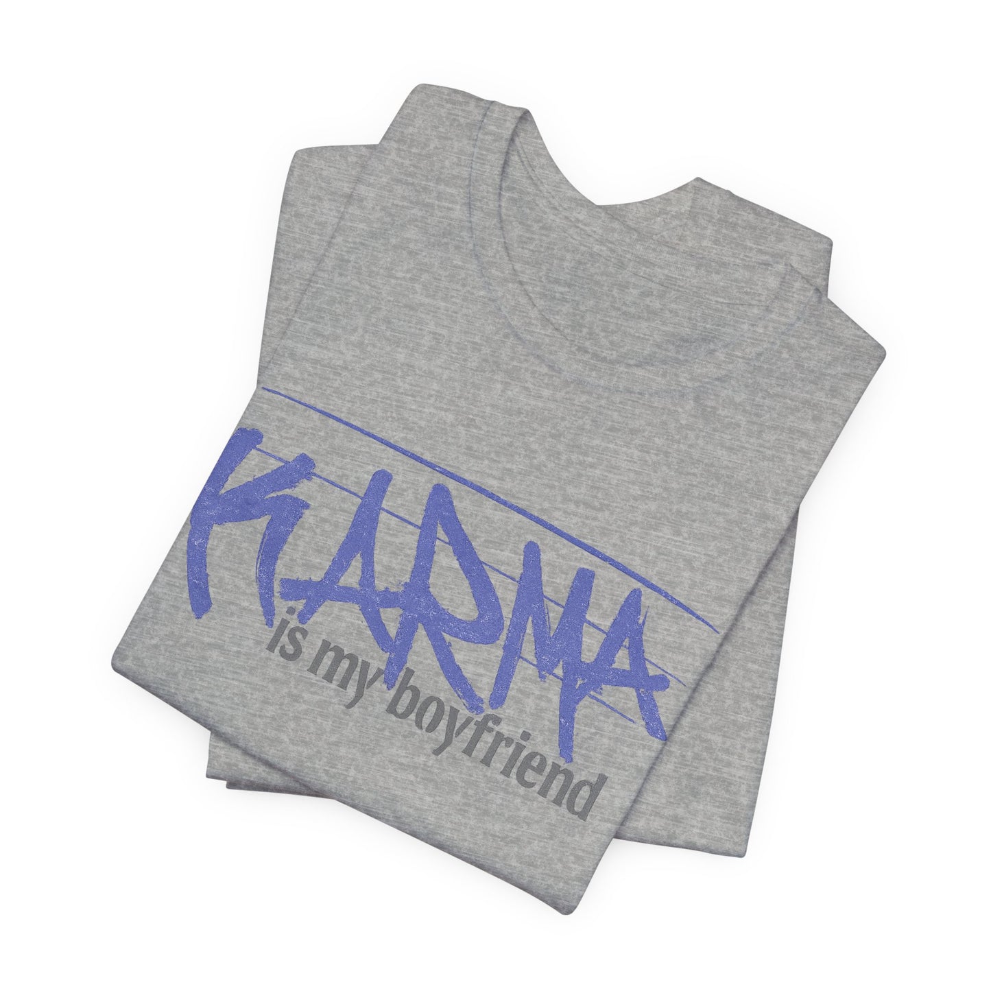 Karma Is My Boyfriend T-Shirt — Funny Feminine Graphic Tee
