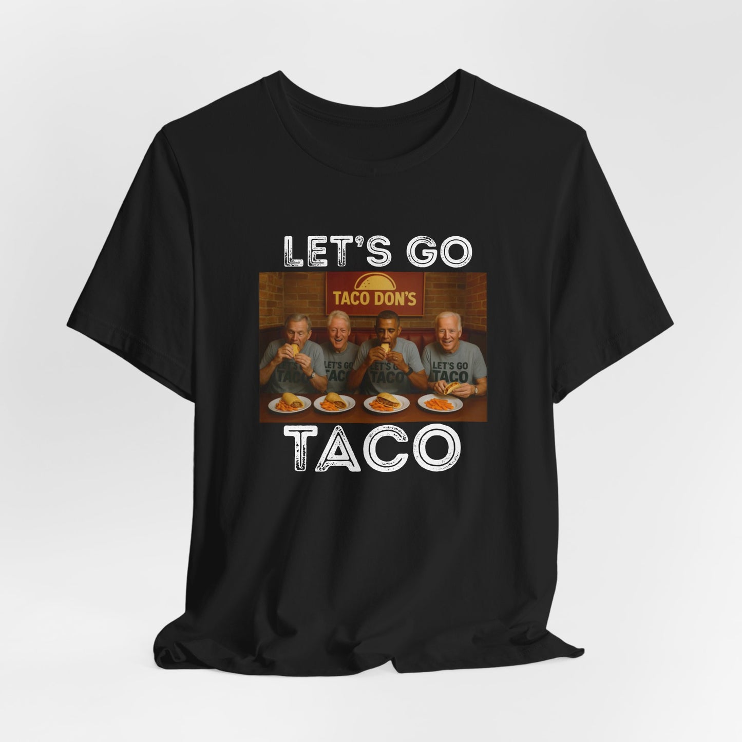 Let's Go Taco - Unisex Tee | Fun ANTI Trump Shirt, political, democrat, Casual Wear, Party Outfit, Unique Statement Top