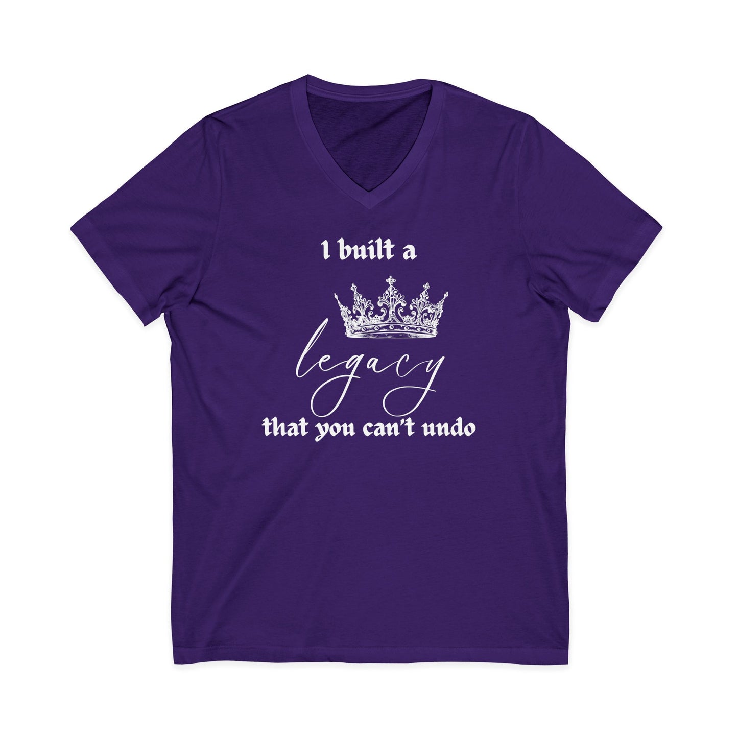 I built a legacy that you can't undo -  Unisex V-neck Tee