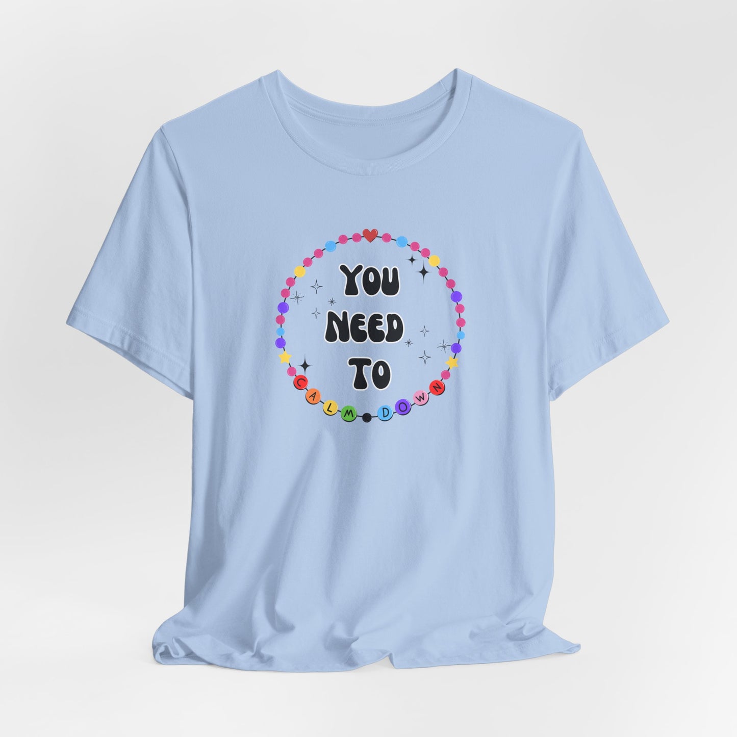You Need To Calm Down - Shade Never Made Anybody Less Gay - Friendship Bracelet - Front/Back Unisex Jersey Short Sleeve Tee, Casual Graphic Tee, Motivational Shirt, Gift for Everyone, Affirmation Apparel