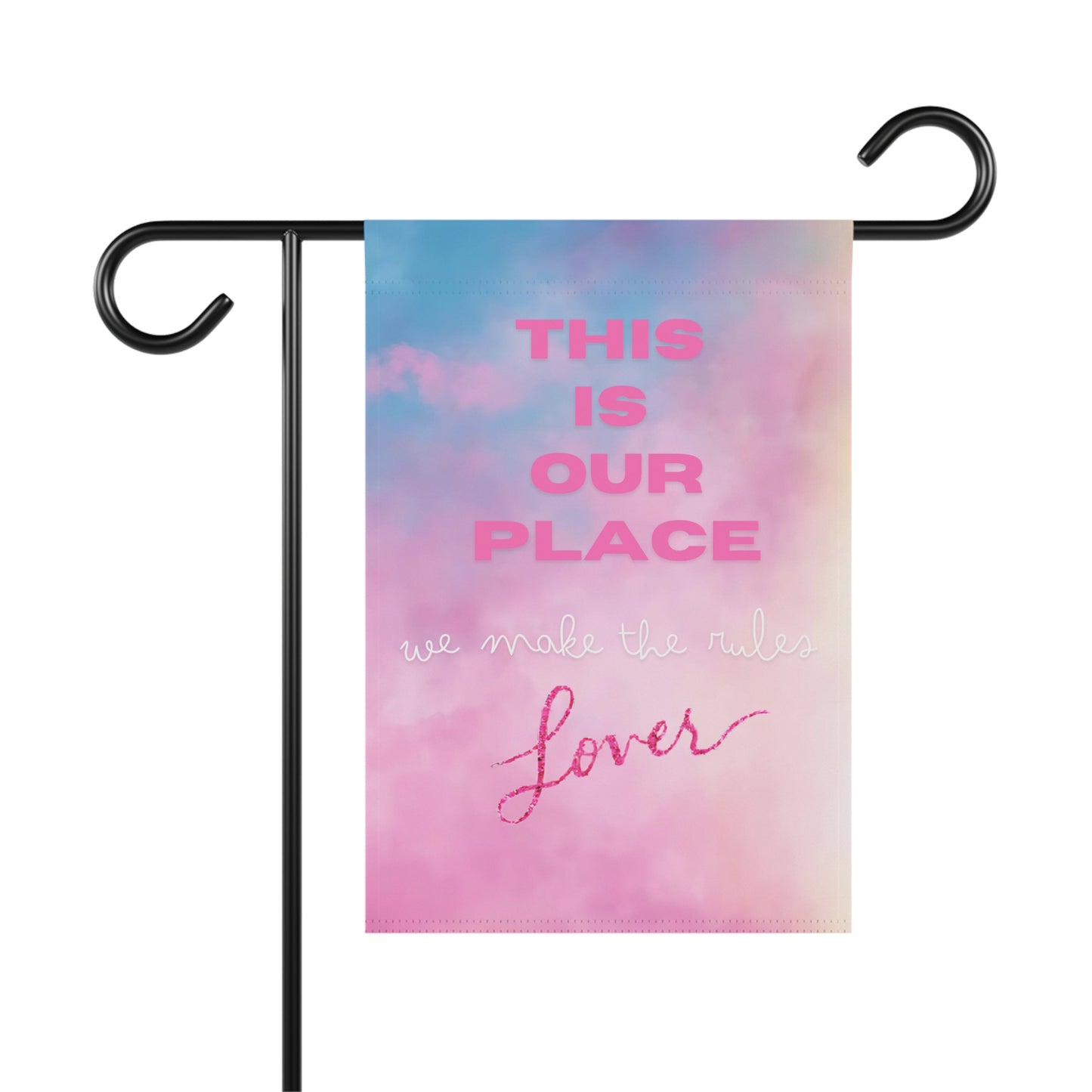 This is our place, we make the rules - Lover - Garden & House Banner Flag