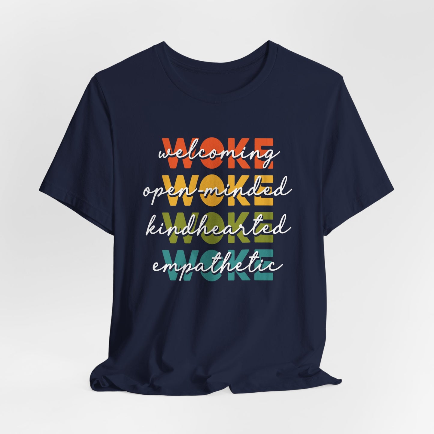WOKE Acronym Message Tee, Woke Unisex Shirt, Kindhearted T-Shirt, Open-Minded Graphic Top, Awareness Apparel, Gift for Activists