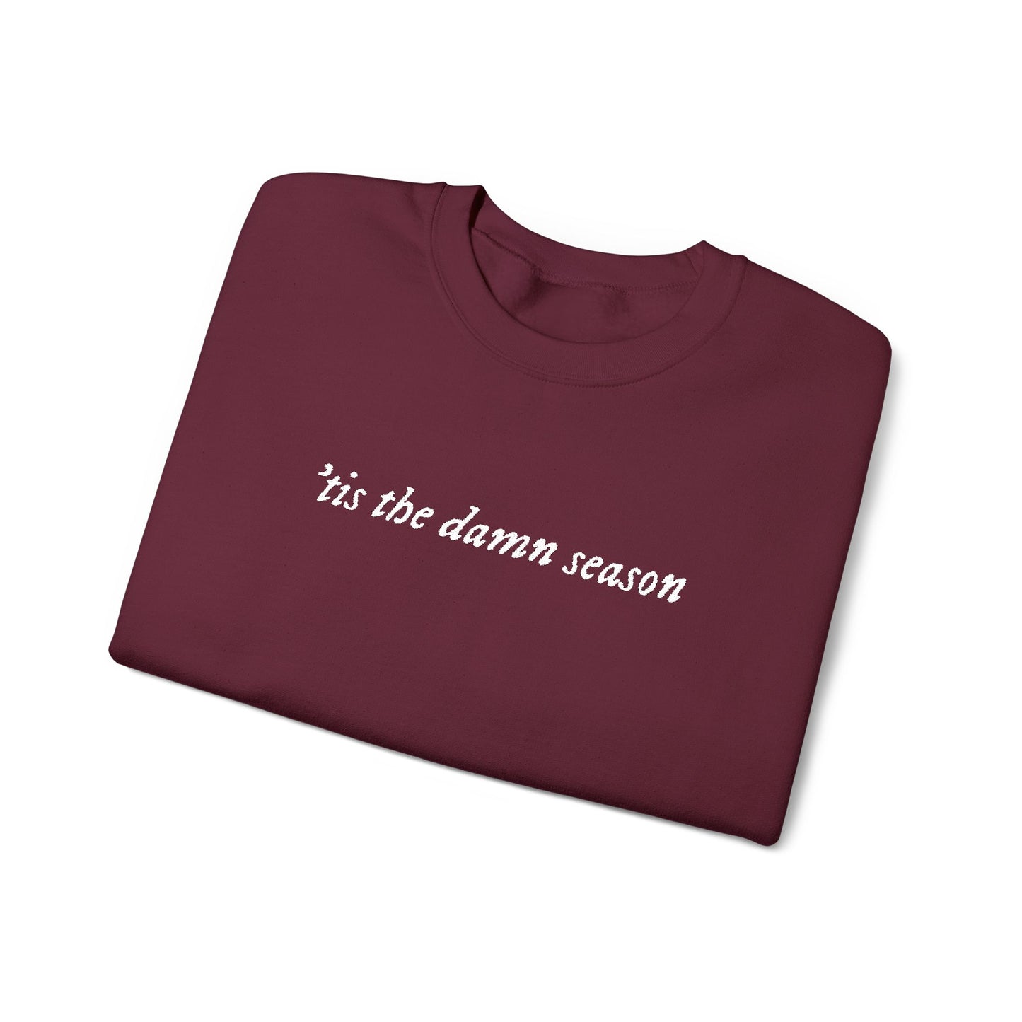 Embroidered Crewneck Sweatshirt — “tis the damn season” Minimal Script Pullover