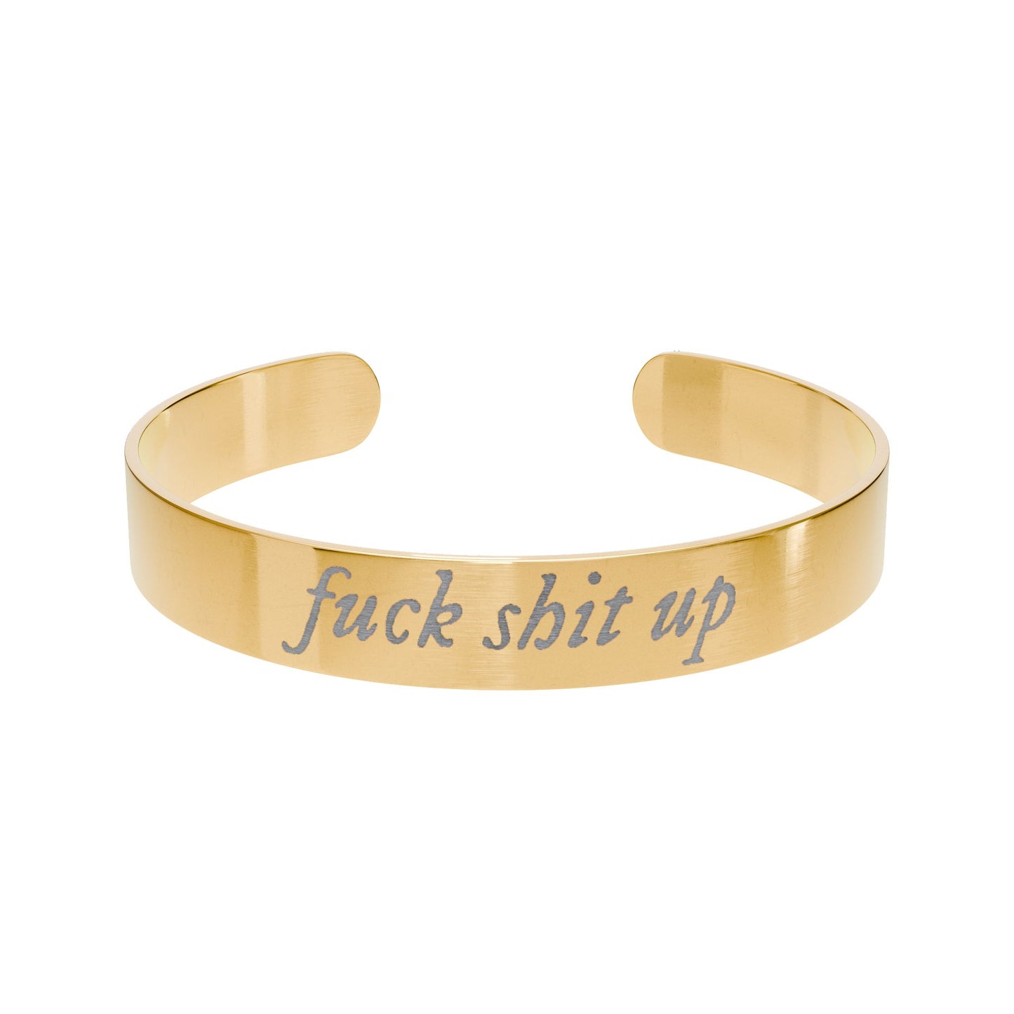 Engraved Gold Cuff Bracelet — "fuck shit up" Statement Bangle