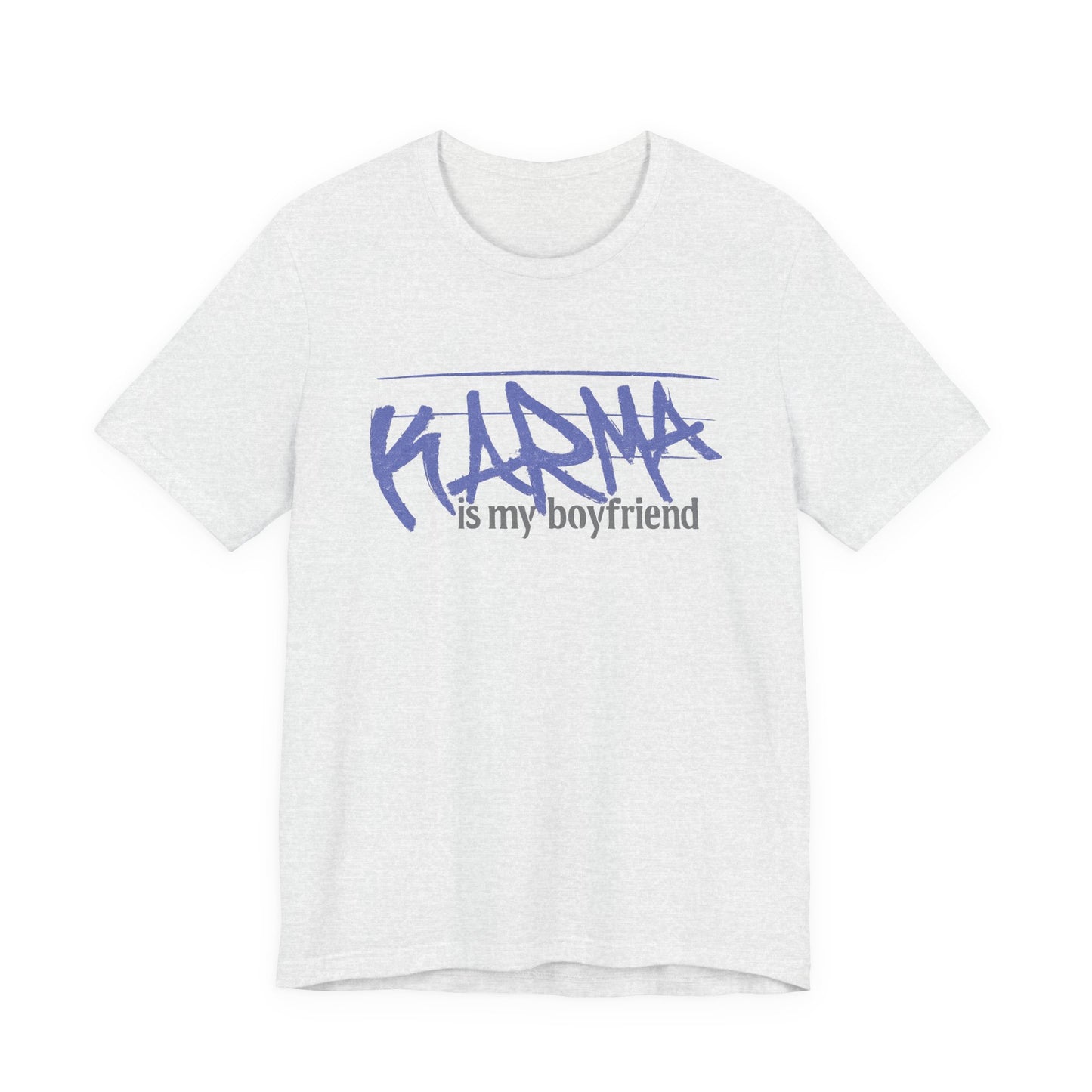 Karma Is My Boyfriend T-Shirt — Funny Feminine Graphic Tee