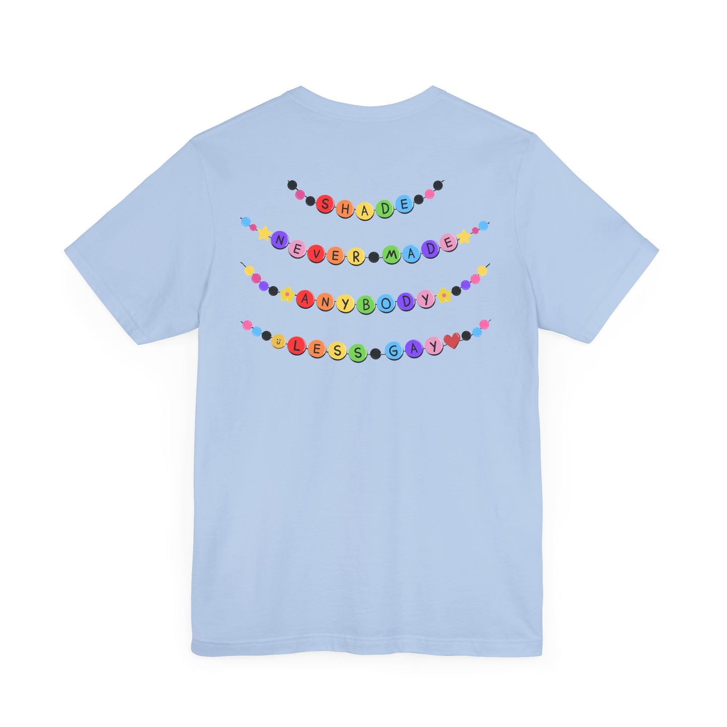 You Need To Calm Down - Shade Never Made Anybody Less Gay - Friendship Bracelet - Front/Back Unisex Jersey Short Sleeve Tee, Casual Graphic Tee, Motivational Shirt, Gift for Everyone, Affirmation Apparel