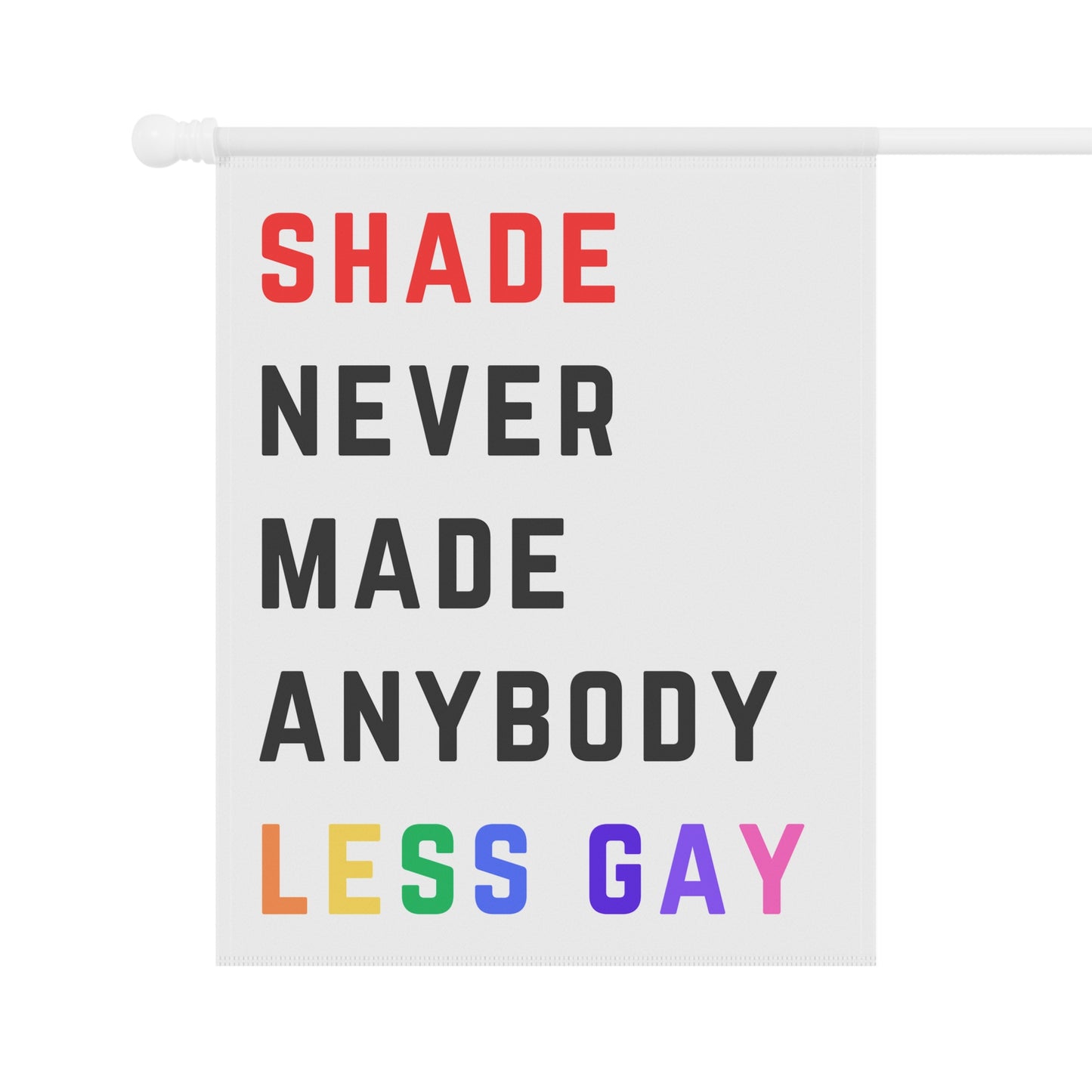 Shade never made anybody less gay - Red 22 Shirt style - Pride Garden & House Banner Flag