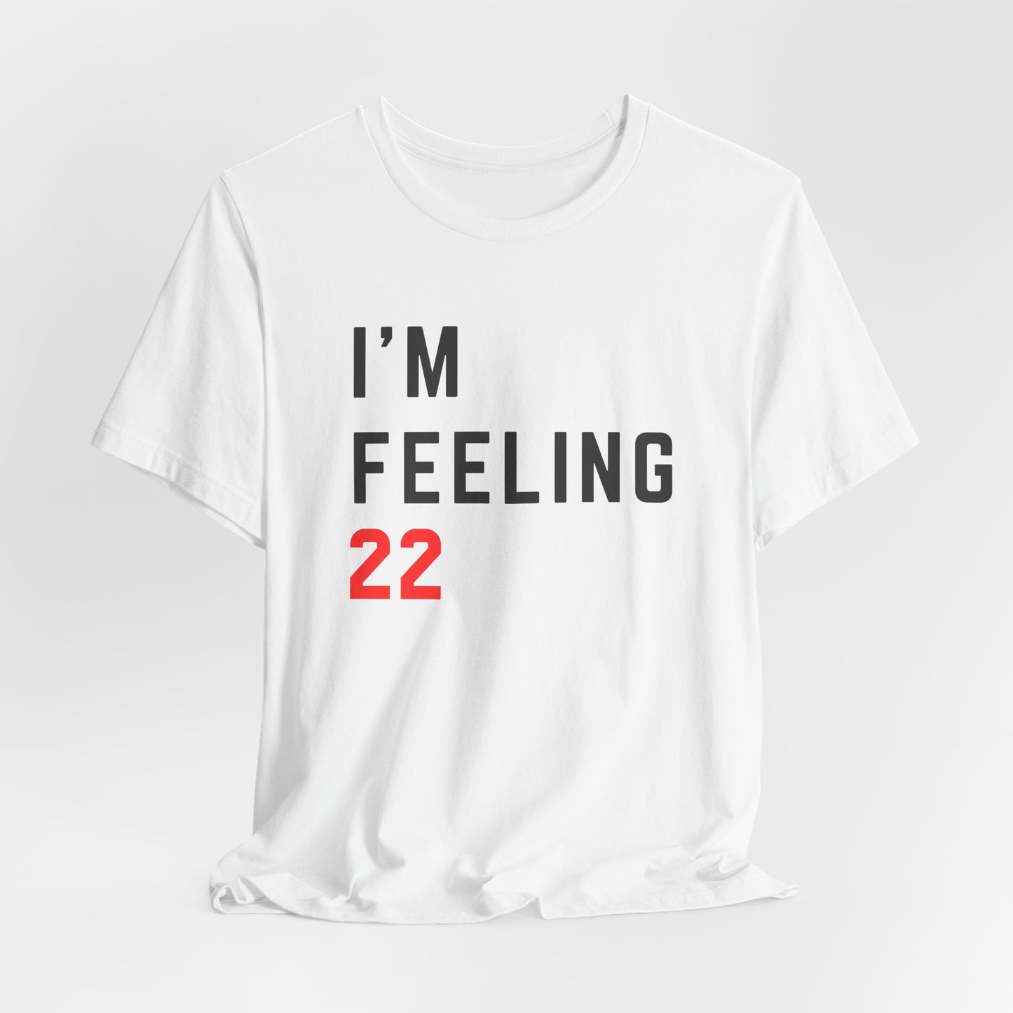 Feeling 22 Unisex Jersey Tee - Playful Shirt