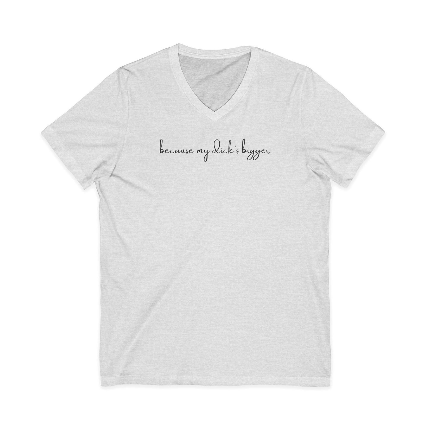 Father Figure - Because my D***** Bigger Unisex V-neck Tee