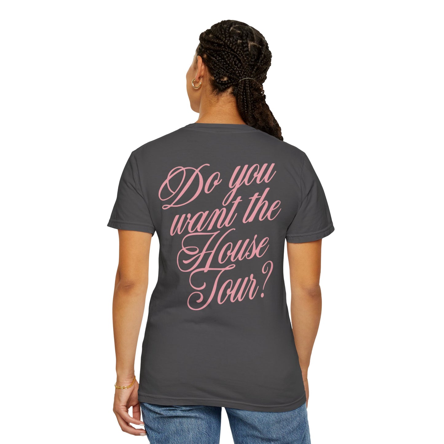 House Tour? Comfort Colors Tee