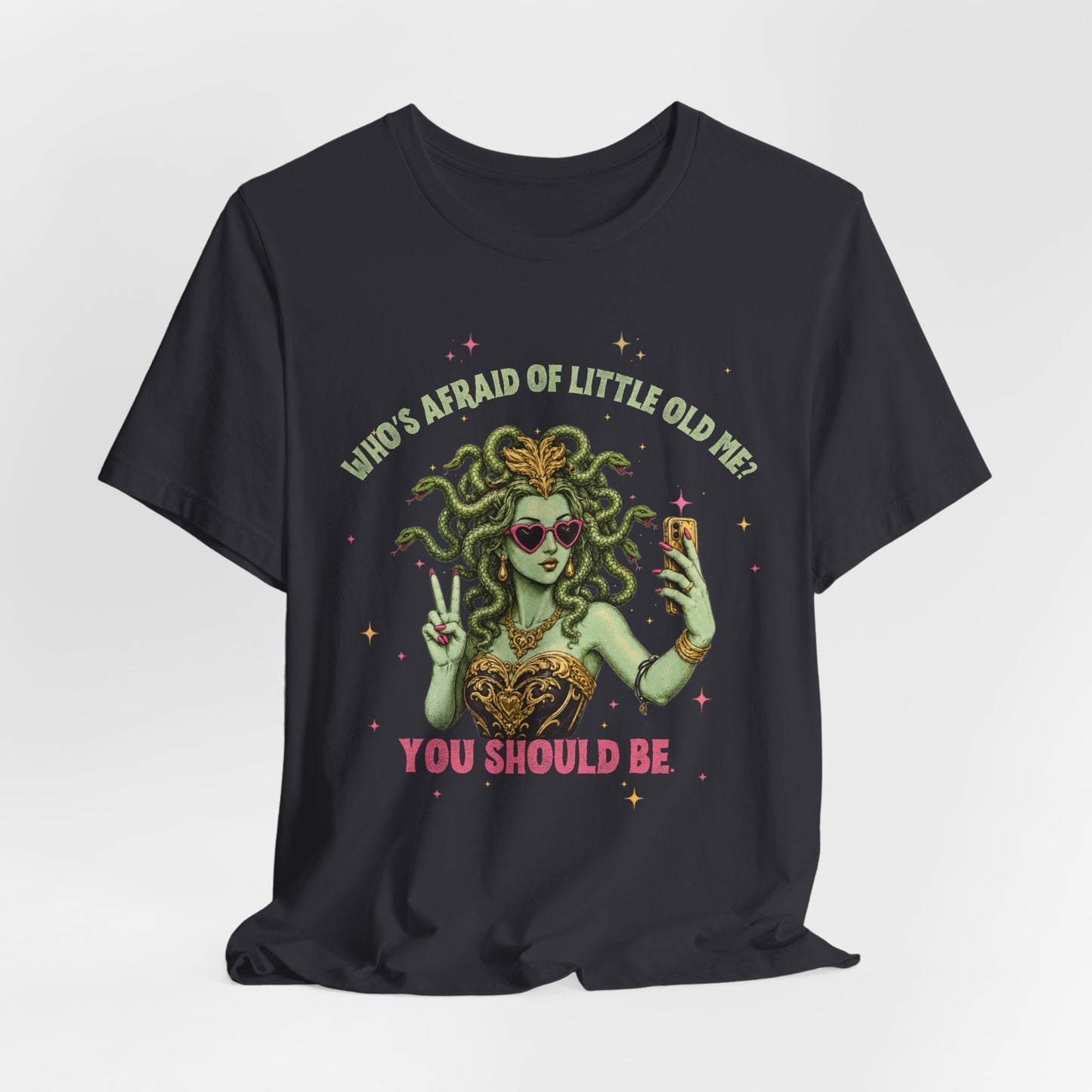 Medusa Selfie Tee — "Who's Afraid of Little Old Me? You Should Be" Graphic T-Shirt