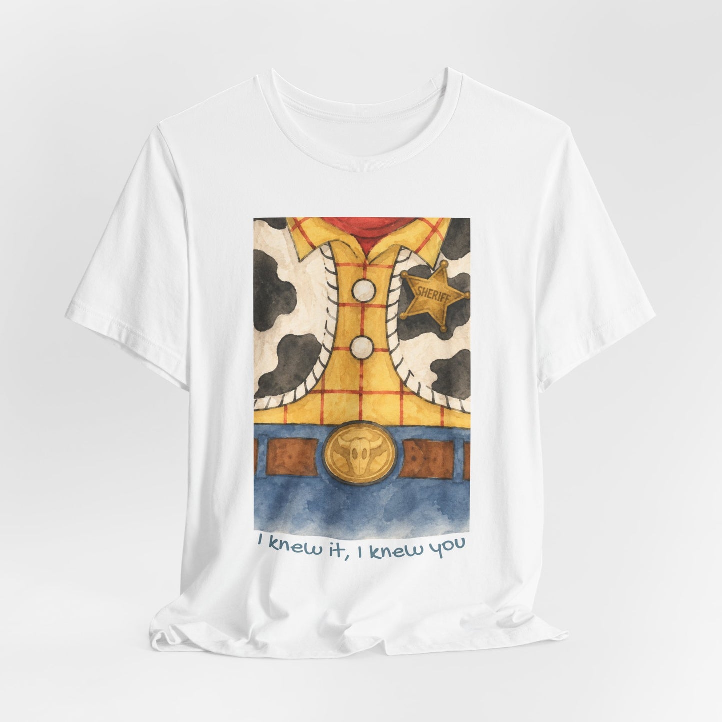 Cowboy Outfit Design Tee: “I knew it, I knew you”