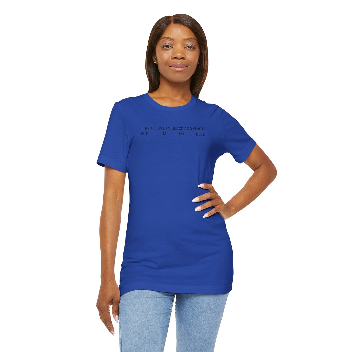 I'm so blue - Unisex Jersey Short Sleeve Tee