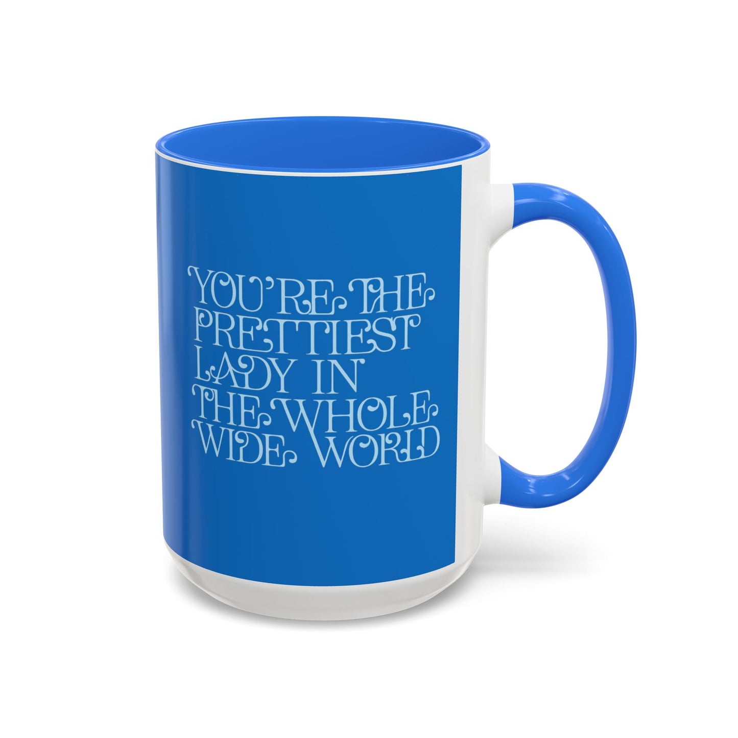 Prettiest Lady in the Whole Wide World Mug — Blue Ceramic Coffee Cup (11oz/15oz)