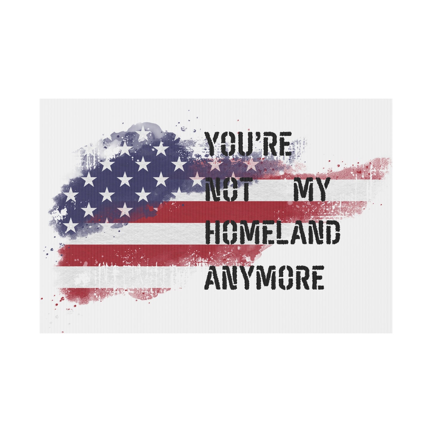 Not my Homeland Anymore Yard Sign, Outdoor Decor, American Flag Sign, Home and Garden, Political Statement, Independence Day Decoration