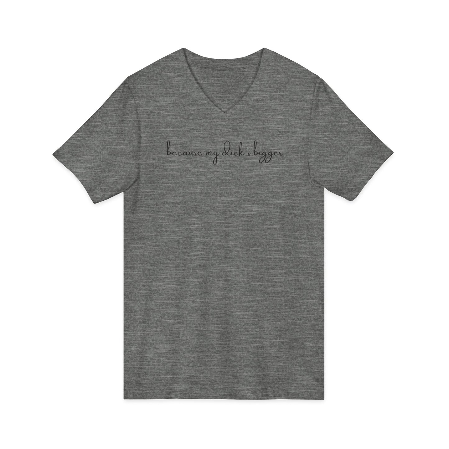 Father Figure - Because my D***** Bigger Unisex V-neck Tee