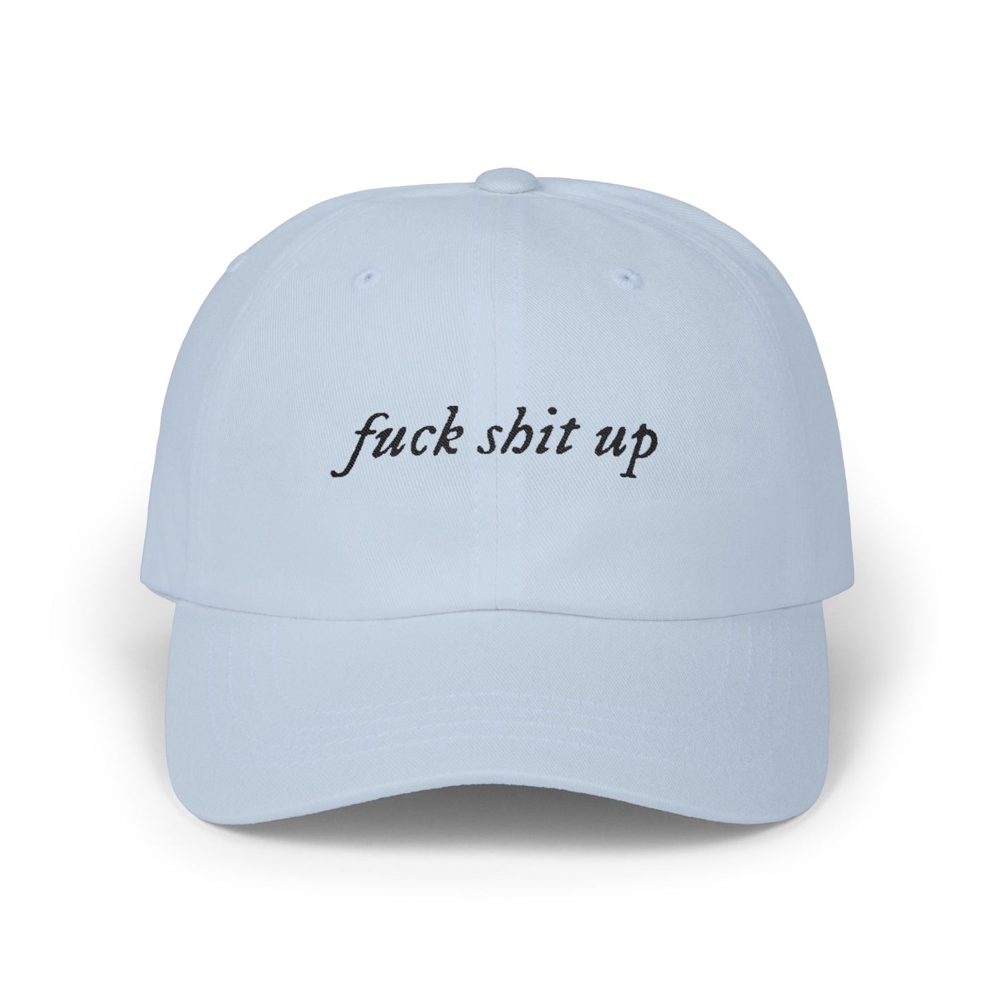 Embroidered Dad Cap — “fuck shit up” Script Baseball Hat