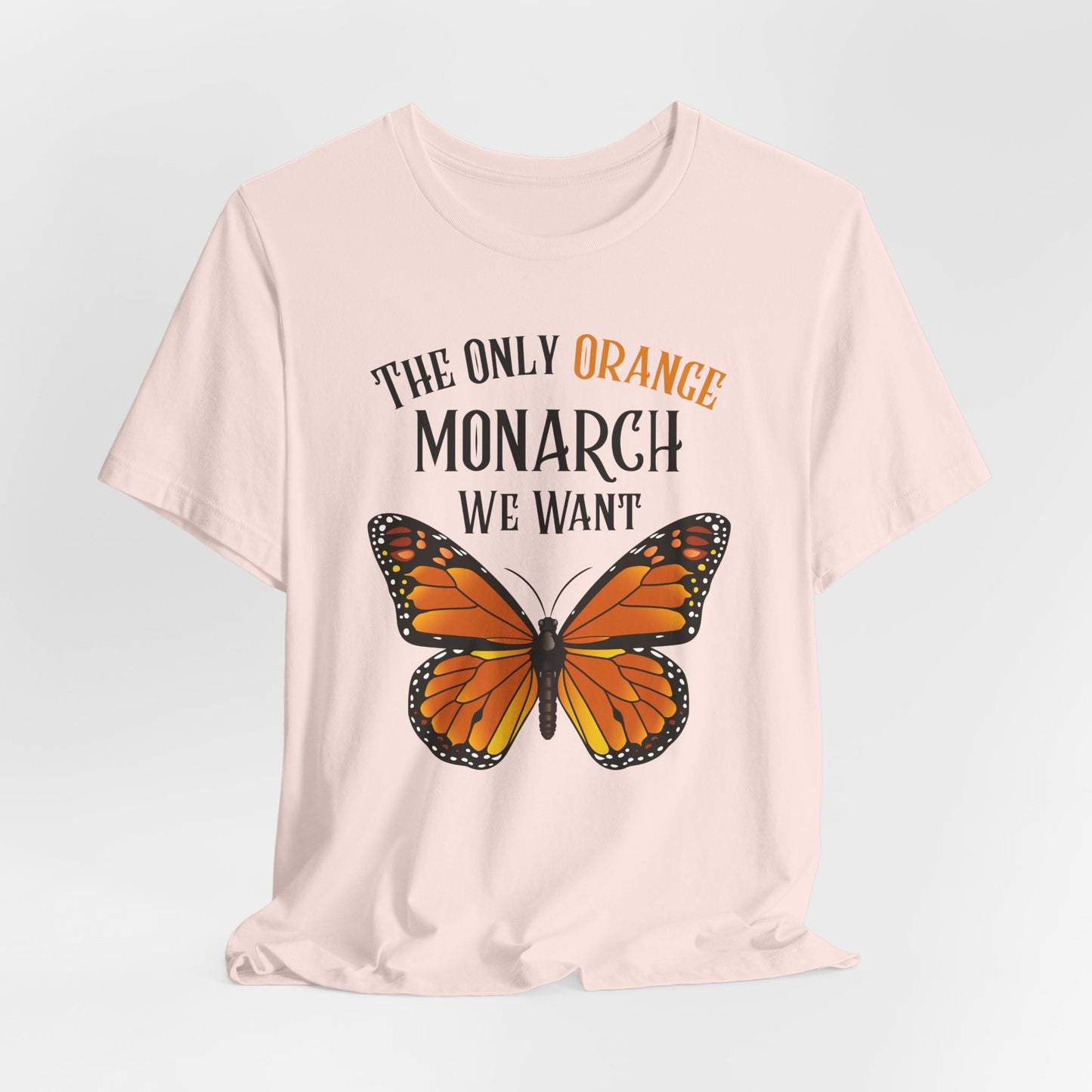 Monarch Protest Tee: The Only Orange Monarch We Want | Unisex Graphic T-Shirt, Casual Wear, Activism Tee, Protest Design