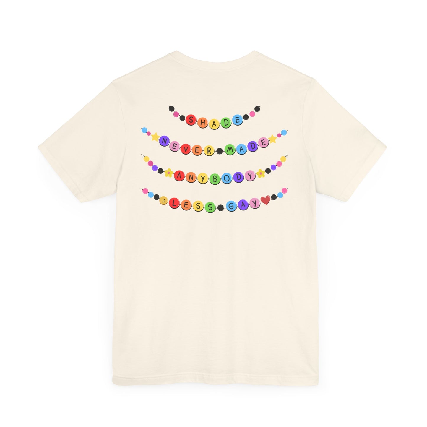 You Need To Calm Down - Shade Never Made Anybody Less Gay - Friendship Bracelet - Front/Back Unisex Jersey Short Sleeve Tee, Casual Graphic Tee, Motivational Shirt, Gift for Everyone, Affirmation Apparel