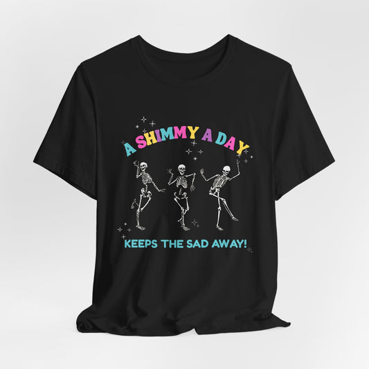 A SHIMMY A DAY KEEPS THE SAD AWAY! Unisex Jersey Short Sleeve Tee with Fun Skeleton Dance Design - Keeps the Sad Away, Halloween T-Shirt, Party Shirt, Gift Idea, [...]