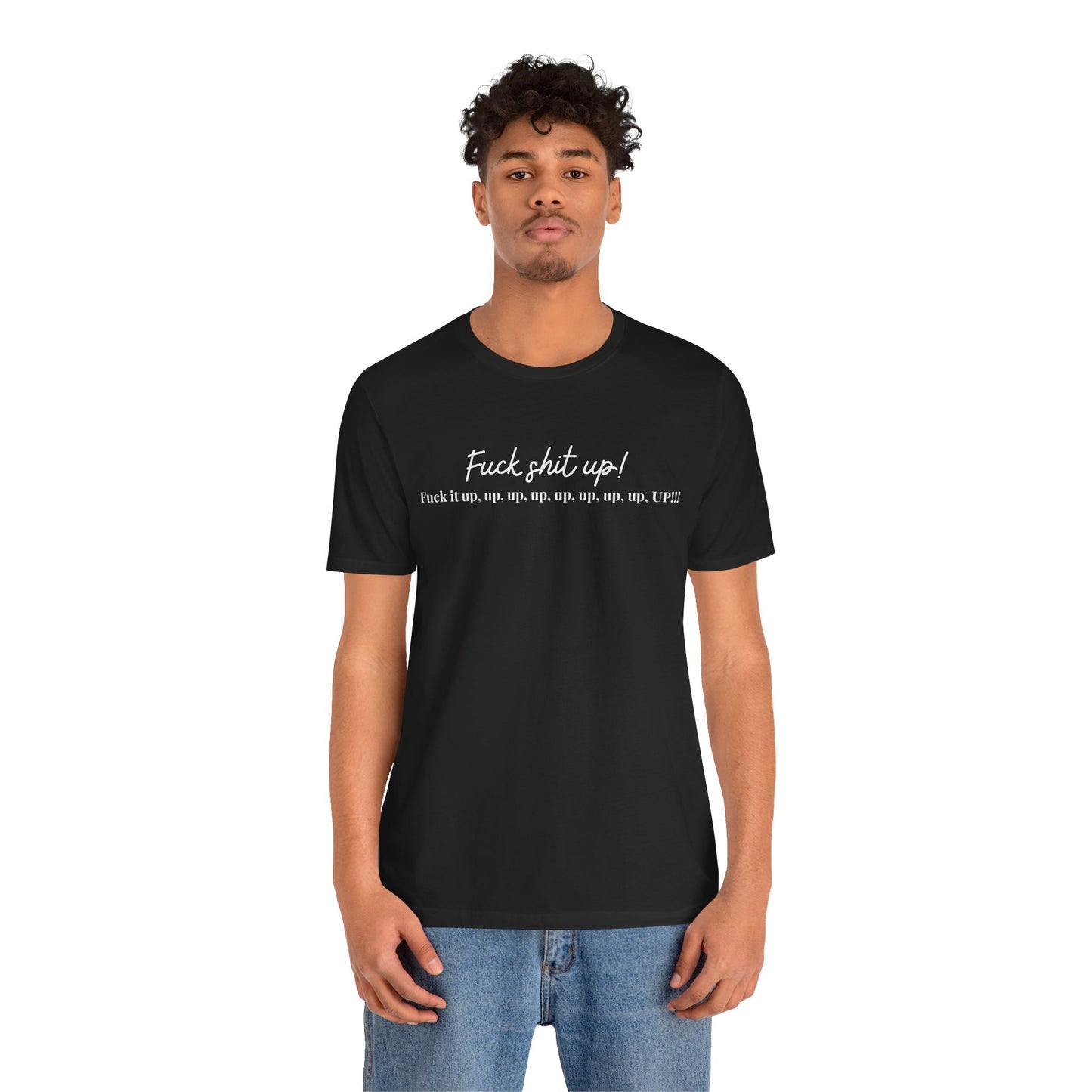 Fuck Shit Up Tee — Bold Script Graphic Black T-Shirt