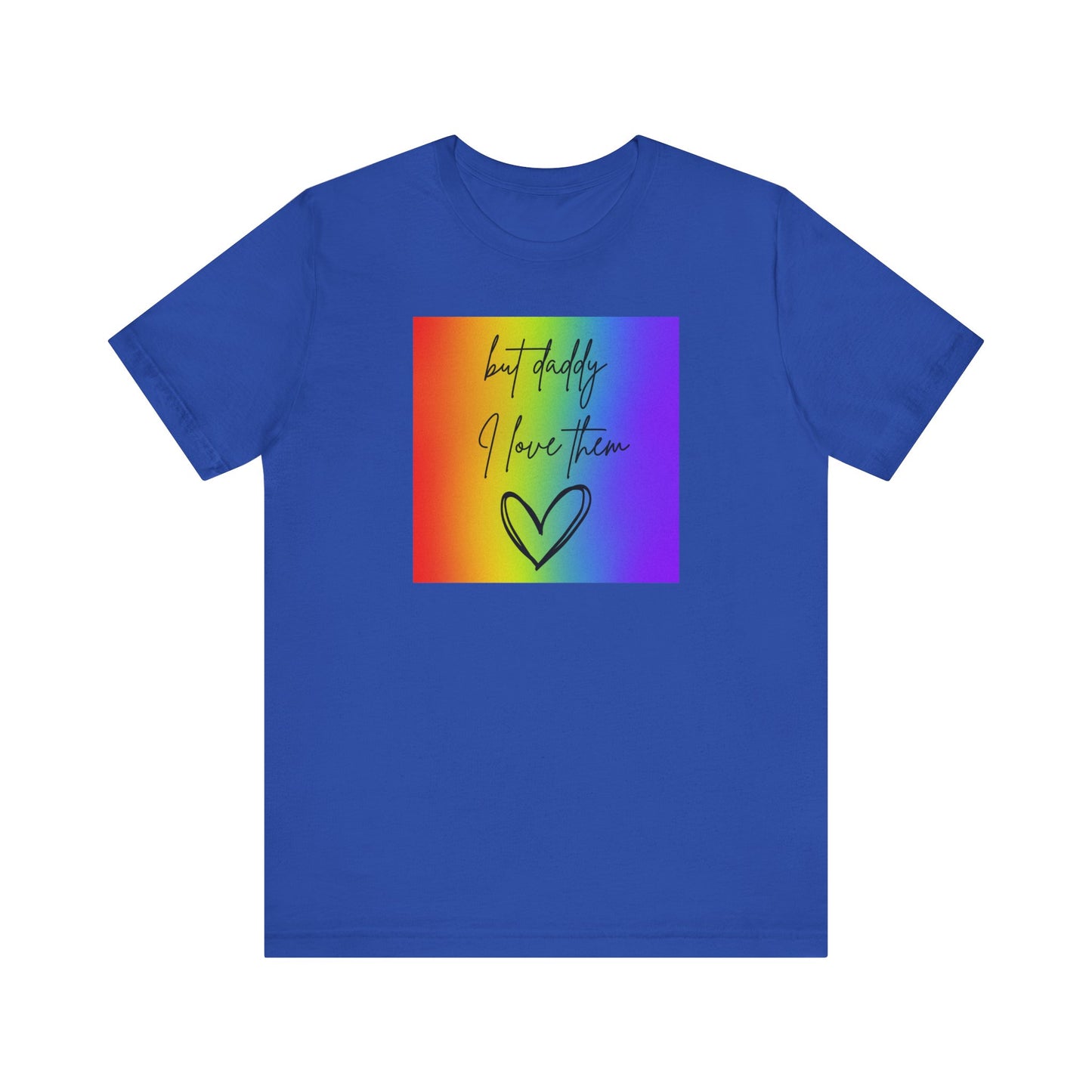 but daddy I love THEM rainbow - PRIDE - Unisex Jersey Short Sleeve Tee