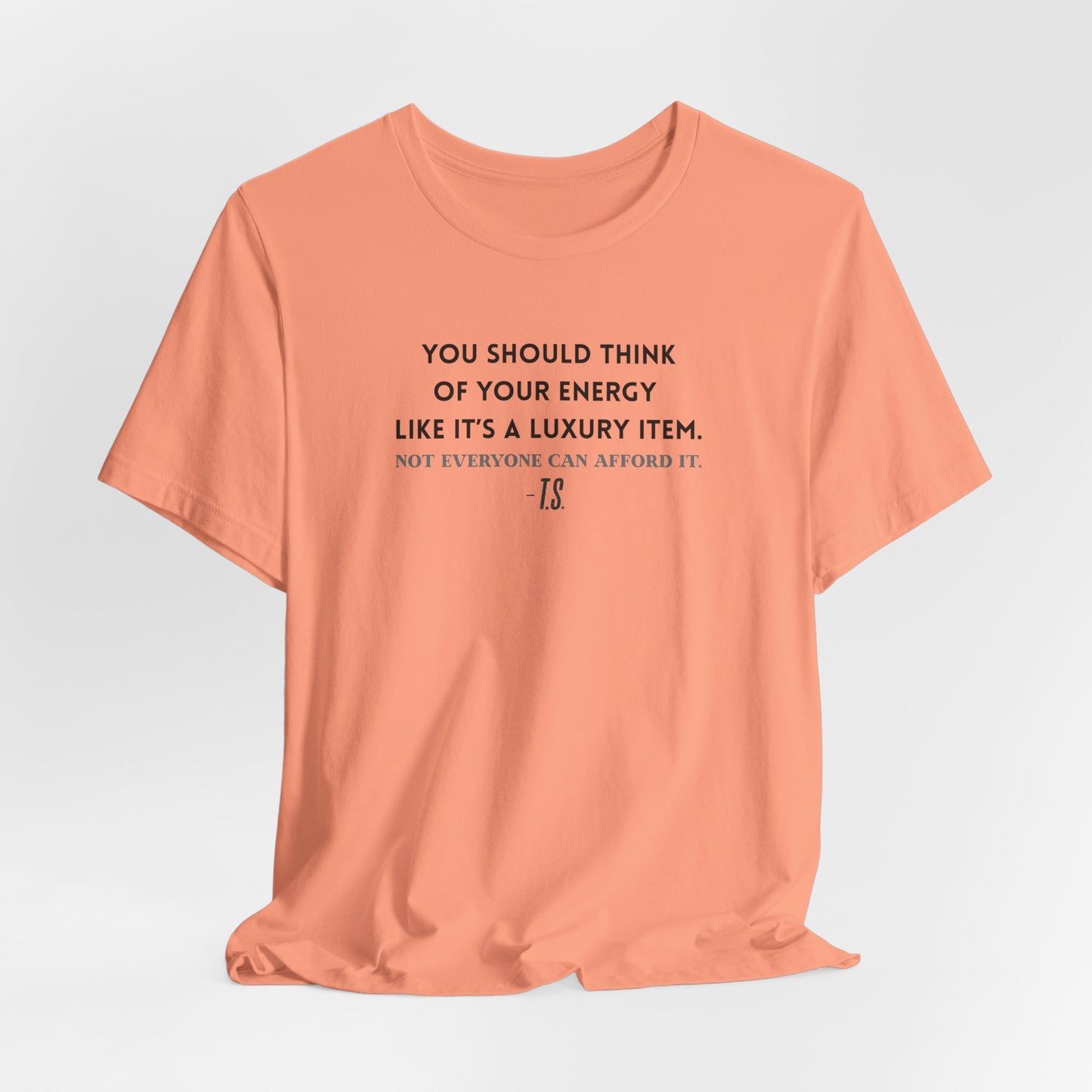Luxury Energy Quote Tee, Unisex Graphic Shirt, Motivational Tee, Self-Care Apparel, Everyday Wear, Gift for Her