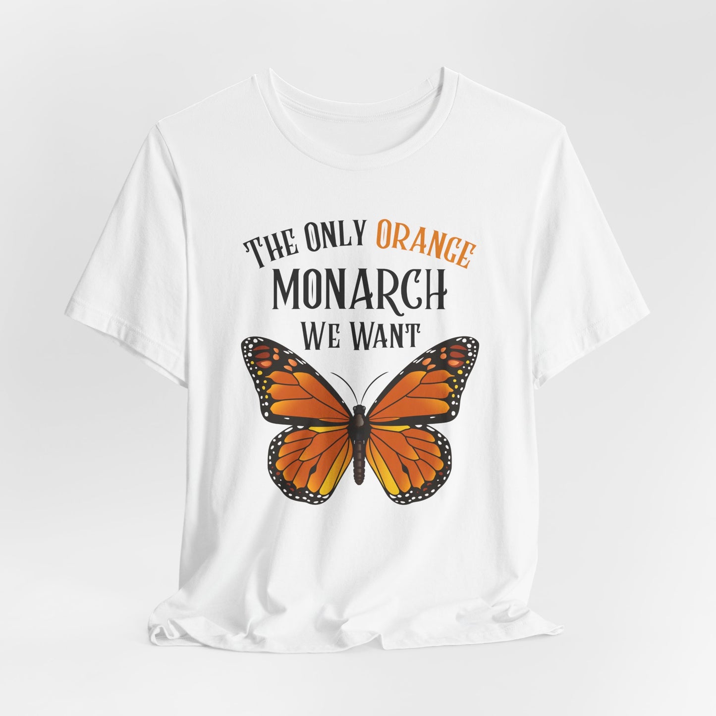 Monarch Protest Tee: The Only Orange Monarch We Want | Unisex Graphic T-Shirt, Casual Wear, Activism Tee, Protest Design