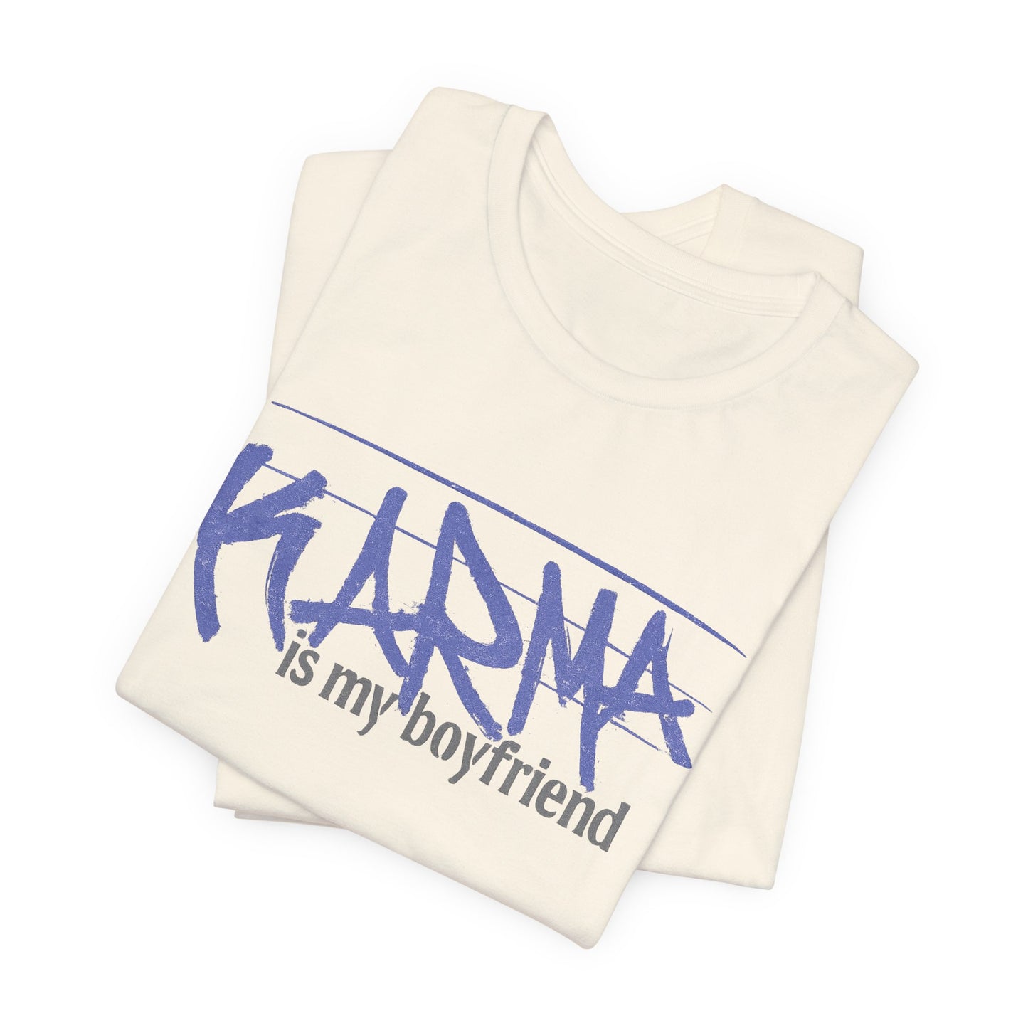 Karma Is My Boyfriend T-Shirt — Funny Feminine Graphic Tee