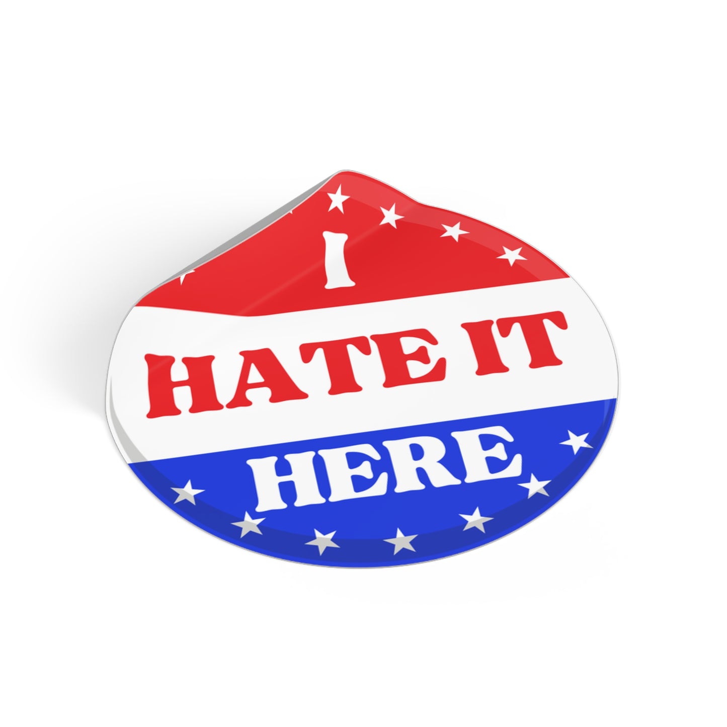 Political Vinyl Sticker — "I Hate It Here" -Blue Party