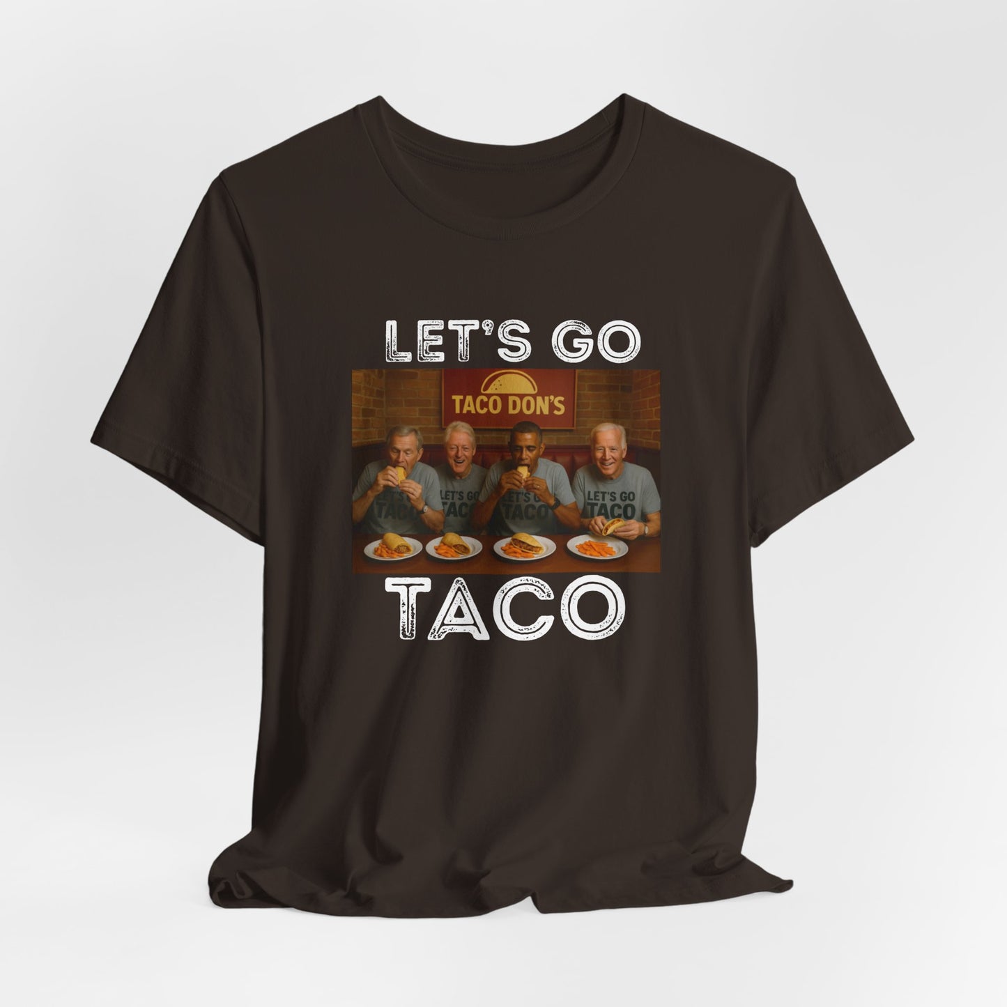 Let's Go Taco - Unisex Tee | Fun ANTI Trump Shirt, political, democrat, Casual Wear, Party Outfit, Unique Statement Top