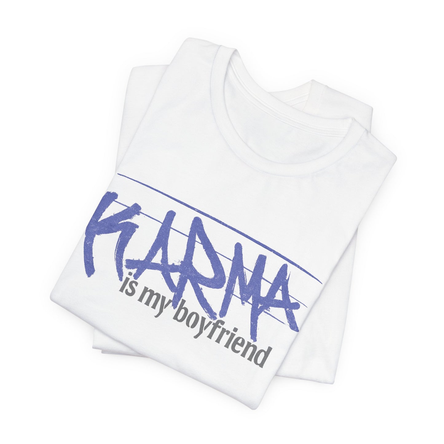 Karma Is My Boyfriend T-Shirt — Funny Feminine Graphic Tee