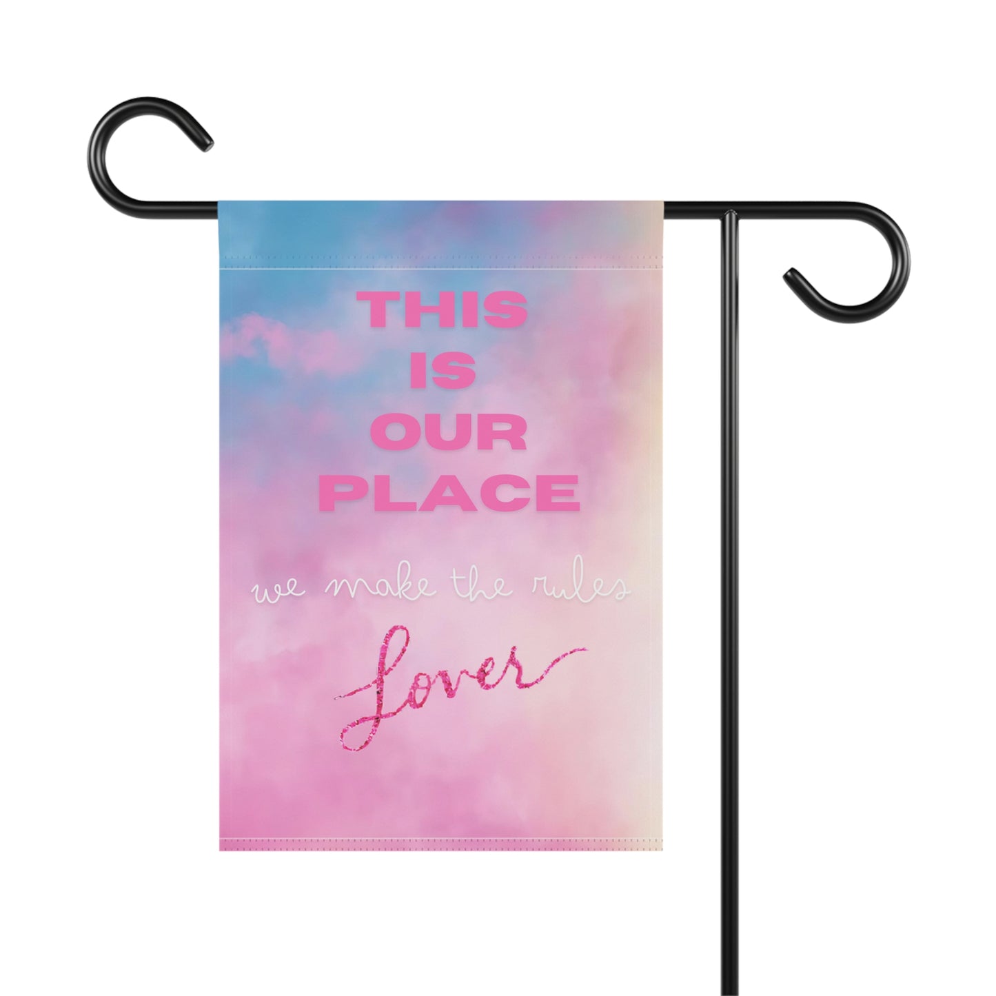 This is our place, we make the rules - Lover - Garden & House Banner Flag