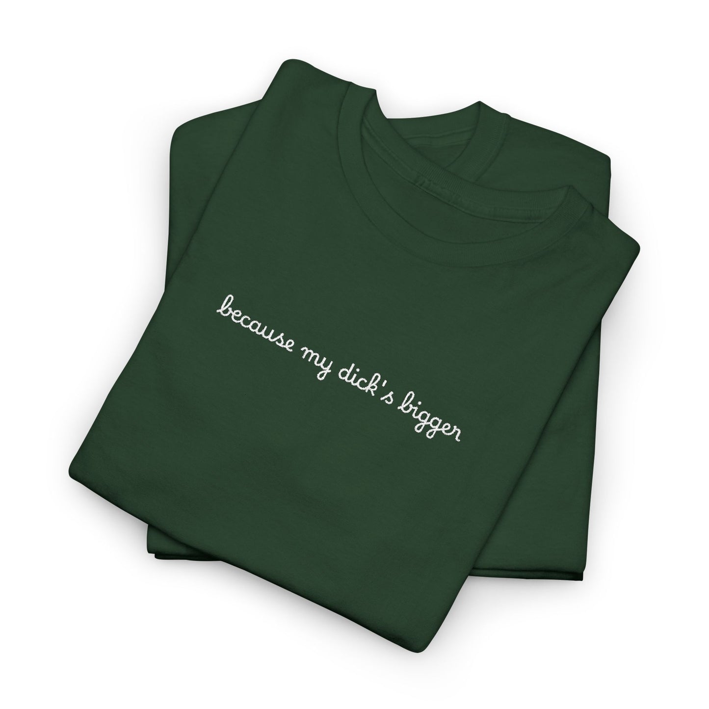 Embroidered my d*ck's bigger - Unisex Gildan Heavy Cotton Tee, Casual Humor Shirt, Gift for Friends, Relaxed Fit Tee