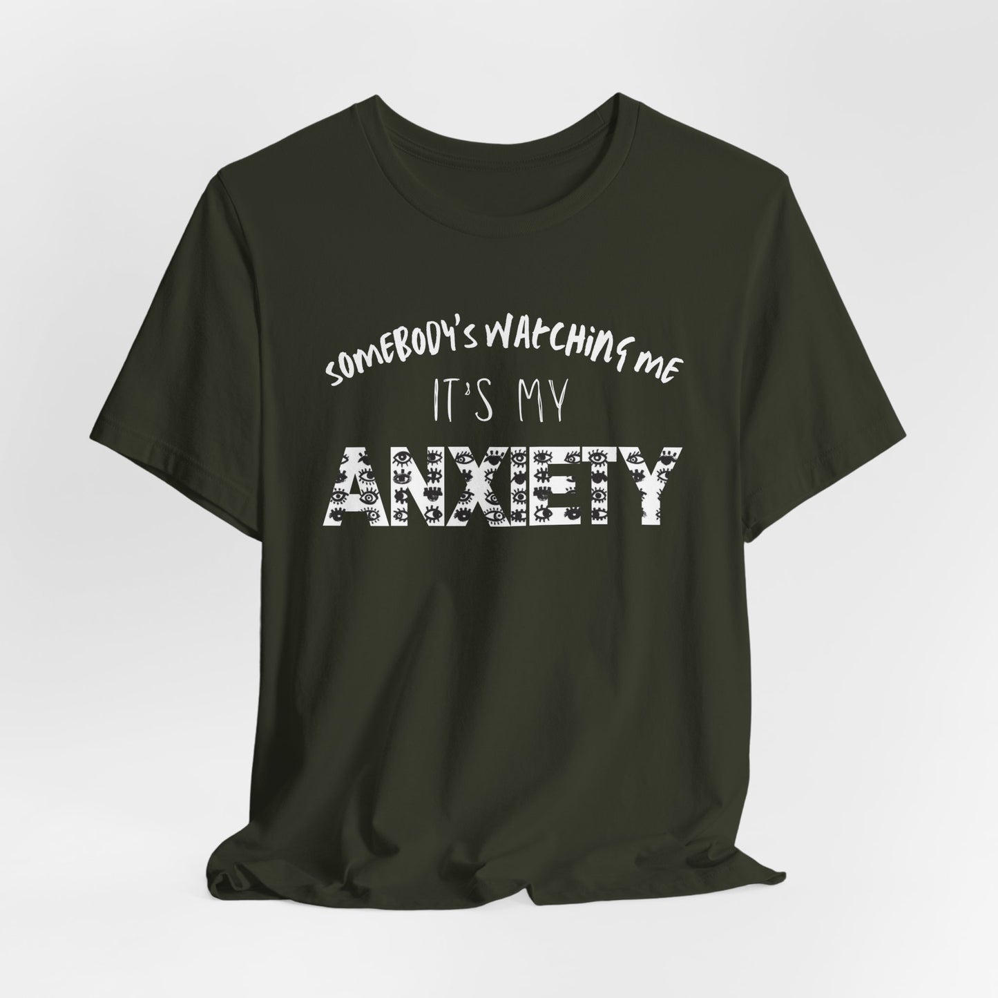 Somebody's Watching Me It's My Anxiety - Anxiety Awareness Tee, Unisex T-Shirt, Mental Health Awareness Shirt, Gift for Therapist, Top for Casual Wear