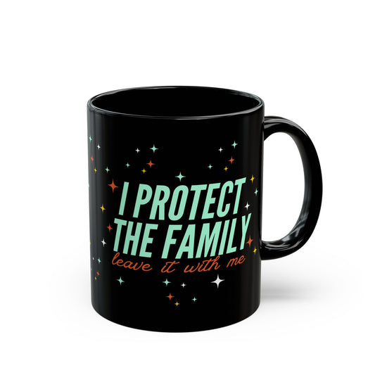 I protect the family Mug, Coffee Cup for Family Love, Personalized Gift, Home & Office Decor, Inspirational Quote