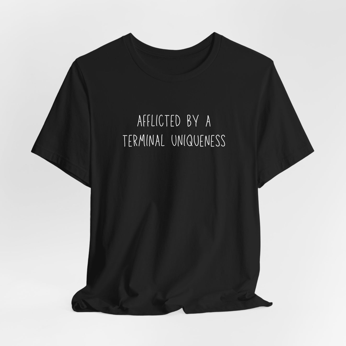 Afflicted by a Terminal Uniqueness tee