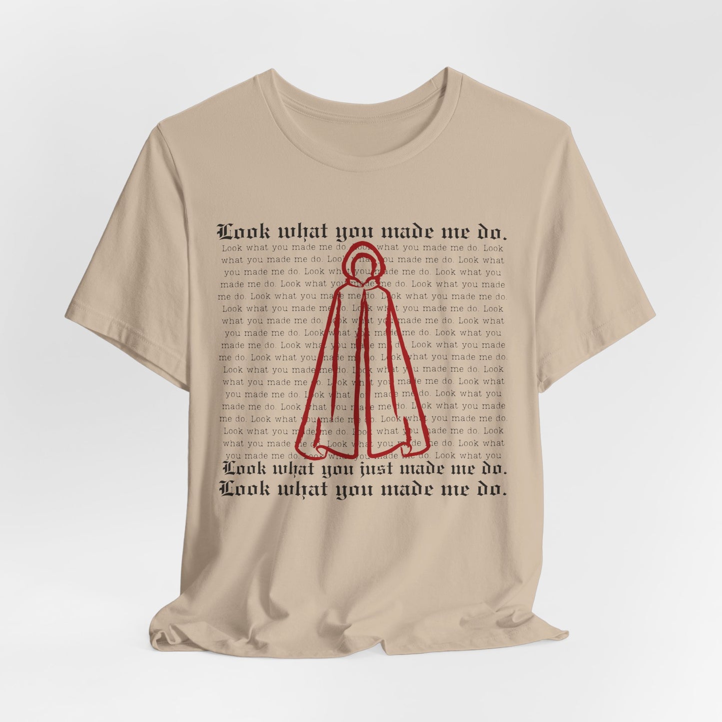 "Look What You Made Me Do" Handmaid's Tale Unisex Jersey Tee, Trendy Graphic T-Shirt, Perfect for Music Fans, Casual Wear, Gift for Occasions
