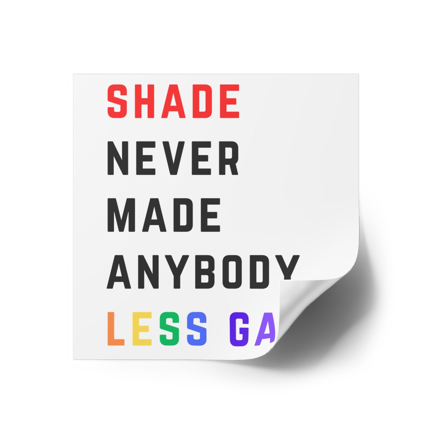 Shade never made anybody less gay. Square Stickers, Indoor\Outdoor