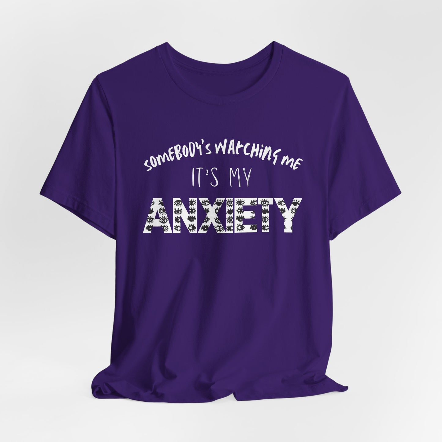 Somebody's Watching Me It's My Anxiety - Anxiety Awareness Tee, Unisex T-Shirt, Mental Health Awareness Shirt, Gift for Therapist, Top for Casual Wear