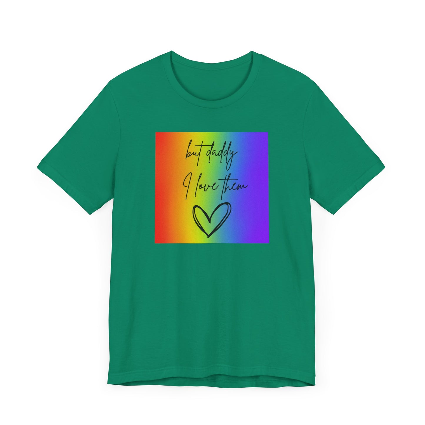 but daddy I love THEM rainbow - PRIDE - Unisex Jersey Short Sleeve Tee
