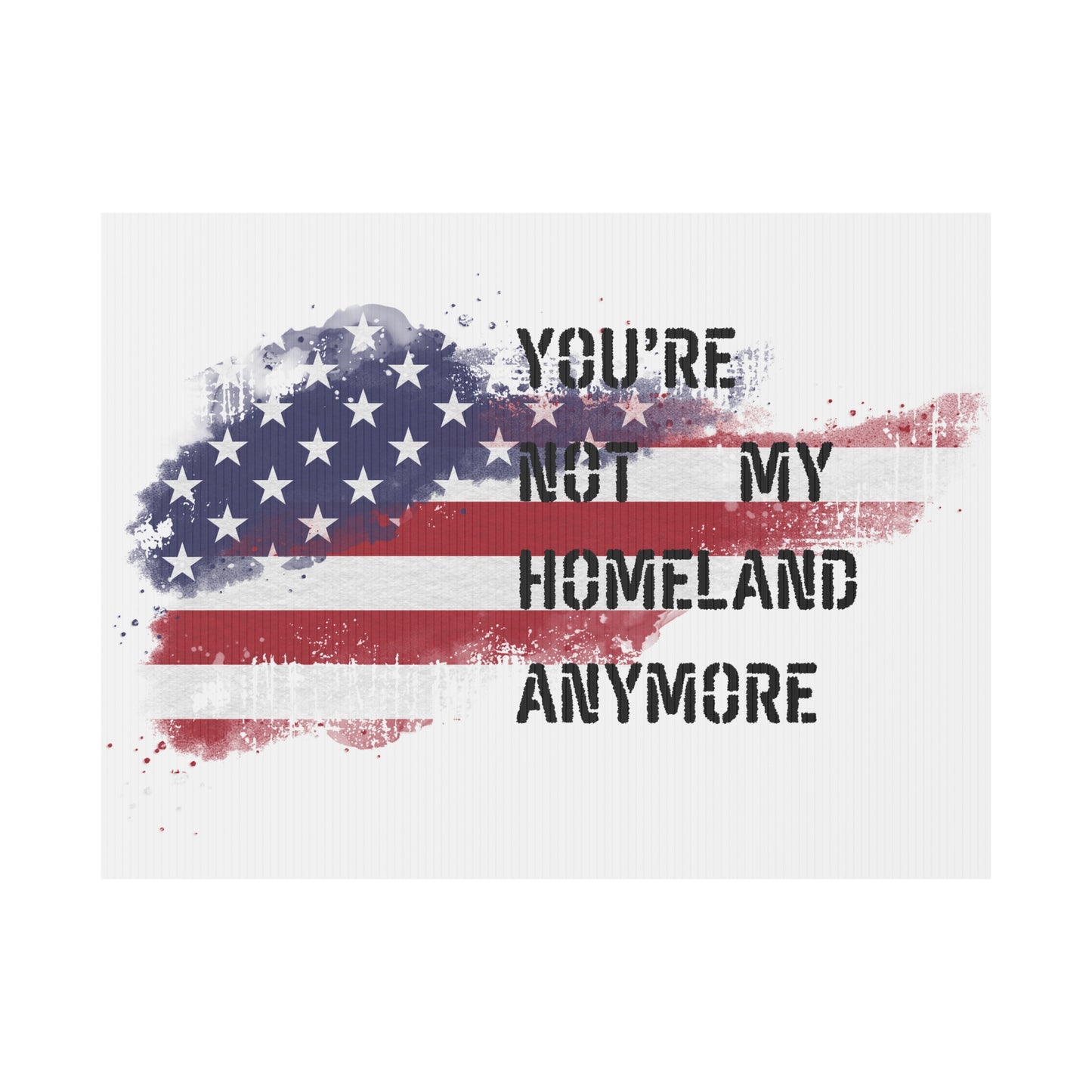 Not my Homeland Anymore Yard Sign, Outdoor Decor, American Flag Sign, Home and Garden, Political Statement, Independence Day Decoration