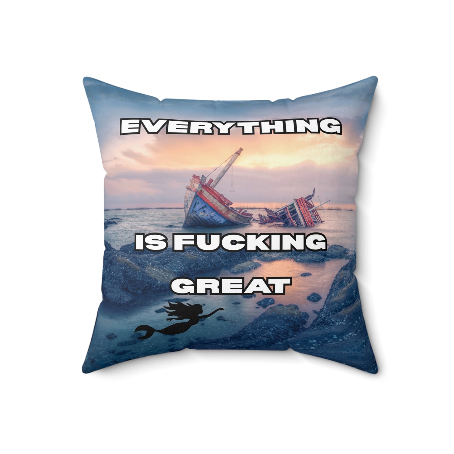 Square Pillow — "Everything Is Fucking Great" Satirical Ocean Shipwreck Throw Pillow
