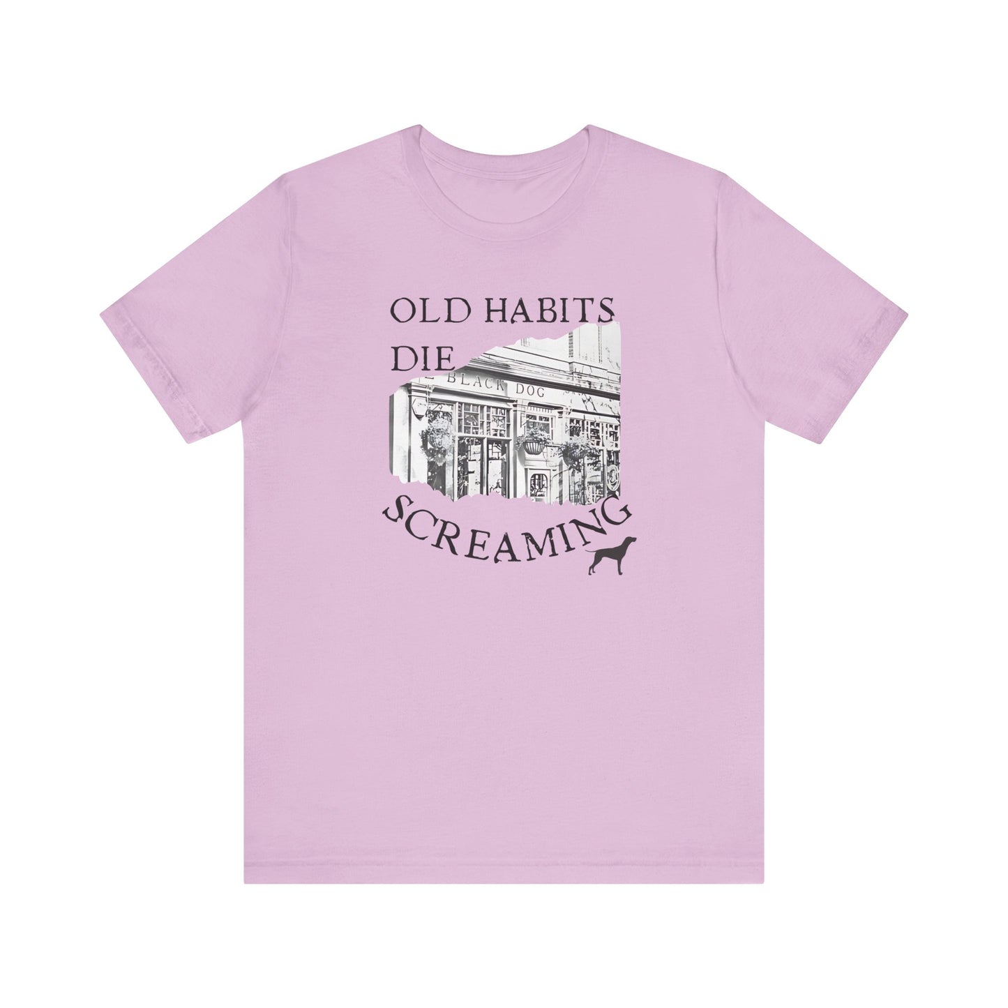 Old Habits Die Screaming - Bar and Dog - Unisex Jersey Short Sleeve Tee