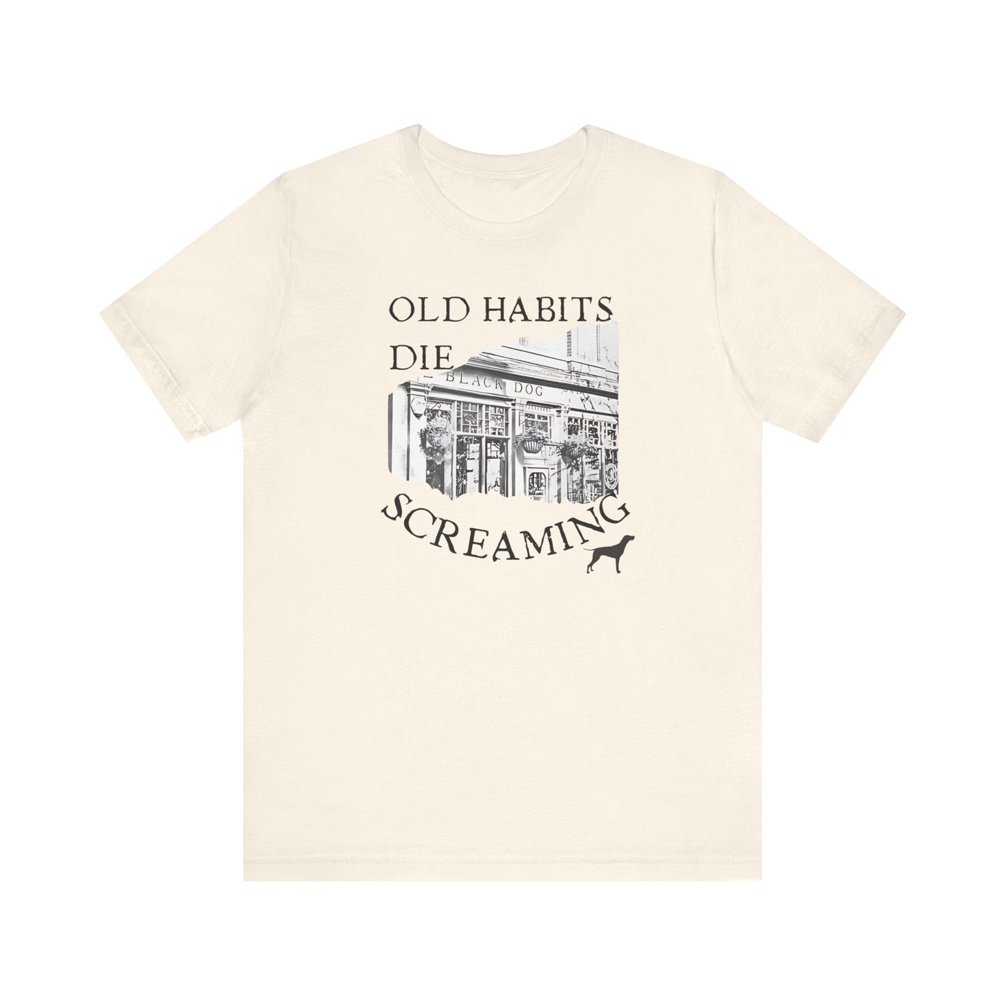 Old Habits Die Screaming - Bar and Dog - Unisex Jersey Short Sleeve Tee