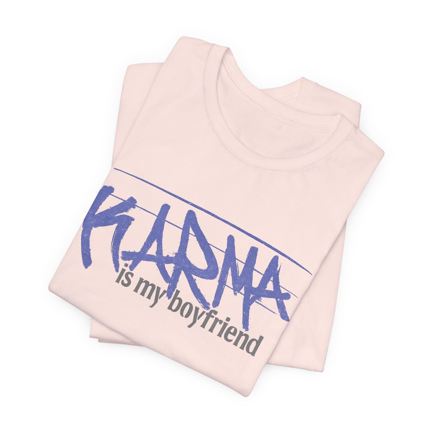 Karma Is My Boyfriend T-Shirt — Funny Feminine Graphic Tee