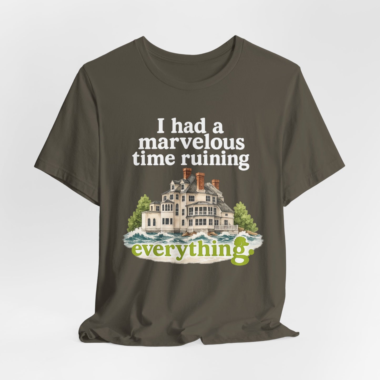 I Had a Marvelous Time Ruining Everything T-Shirt — Holiday House